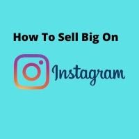 How To Sell Big On Instagram